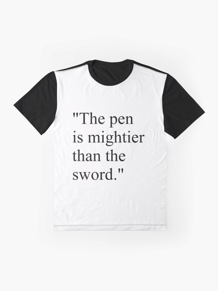 Alternate view of Proverb: The pen is mightier than the sword. #Proverb #pen #mightier #sword. Пословица: Перо сильнее меча Graphic T-Shirt