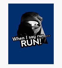 When I say run … RUN! Photographic Print