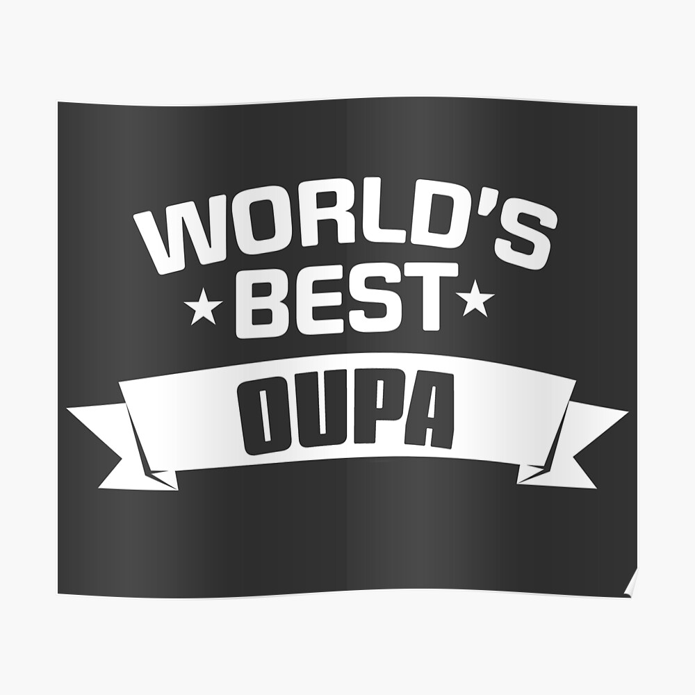 "World's Best Oupa Afrikaans Grandpa" Poster by teedad Redbubble