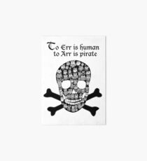 To err is human to arr is pirate Art Board