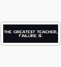 "The greatest teacher, failure is" - Yoda Sticker