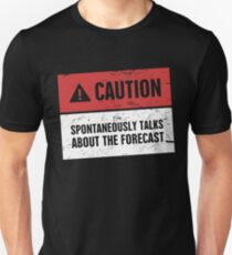CAUTION | Funny Meteorology Meteorologist Sign Unisex T-Shirt