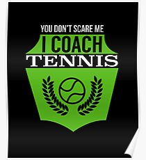 You Don't Scare Me I Coach Tennis | Tennis T shirt | Tennis Gifts Men | Coach Gifts for men | Tennis Gifts Women | Birthday Gift | Tennis Lover | Tennis Gift Ideas | Tennis Clothes Poster