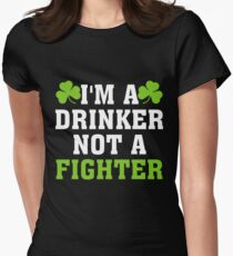 I m a Drinker Not Fighter St Patrick s Day T Shirt Women's Fitted T-Shirt