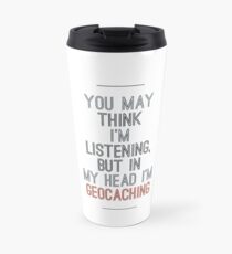 In my head; Geocaching Travel Mug