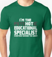 I'm The Psychotic (Hot) Educational Specialist Unisex T-Shirt