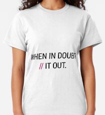 When in Doubt // It Out Classic T-Shirt