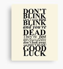 Don't blink! Canvas Print