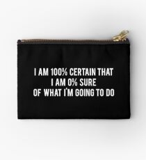 I am 100% Certain that I am 0% Sure of What I'm Going to Do - Parks and Recreation Studio Pouch