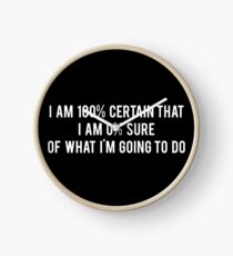 I am 100% Certain that I am 0% Sure of What I'm Going to Do - Parks and Recreation Clock