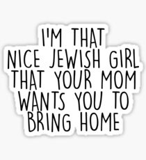 I’m That Nice Jewish Girl That Your Mom Wants You to Bring Home Sticker