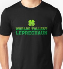 World s Tallest Leprechaun St Patrick s Day T Shirt Unisex T-Shirt