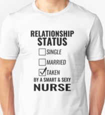 Relationship Status Single Married Taken by a Smart and Sexy nurse tshirt Unisex T-Shirt