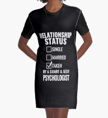 Relationship Status Single Married Taken by a Smart and Sexy psychologist tshirt Graphic T-Shirt Dress