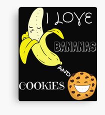 Funny I love bananas and cookies Canvas Print