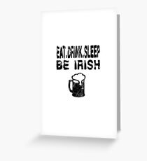 Eat Sleep Drink Be Irish Beer Mug - Funny St Patrick's Day T Shirt Greeting Card
