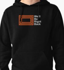 The Eric Andre Show - We'll Be Right Back Shirt Pullover Hoodie