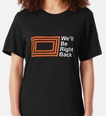 The Eric Andre Show - We'll Be Right Back Shirt Slim Fit T-Shirt