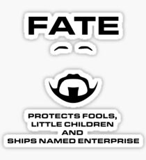 Fate - Protects fools, children and Enterprise Sticker