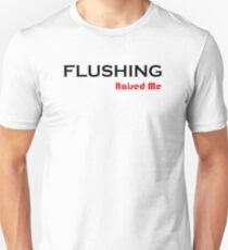 New York erzogen mich / Flushing / Flushing hob mich an Unisex T-Shirt