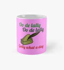 Taza Oo de lally Golly, qué día es una forma alegre y feliz de decir