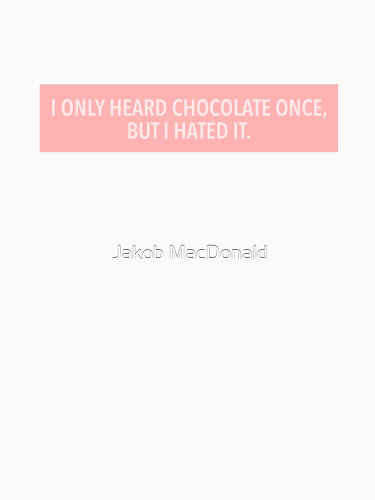 "I hate chocolate" Tshirt by jj523 Redbubble