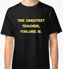 "The Greatest Teacher, Failure Is." Yoda v2 Classic T-Shirt