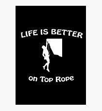 Life is better on top rope - white Photographic Print