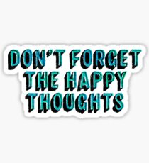 Don't Forget The Happy Thoughts Sticker & T-Shirt - Gift For Hip Hop Positive Sticker