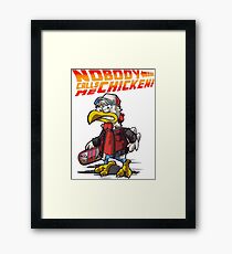 Nobody Calls Me Chicken Framed Print