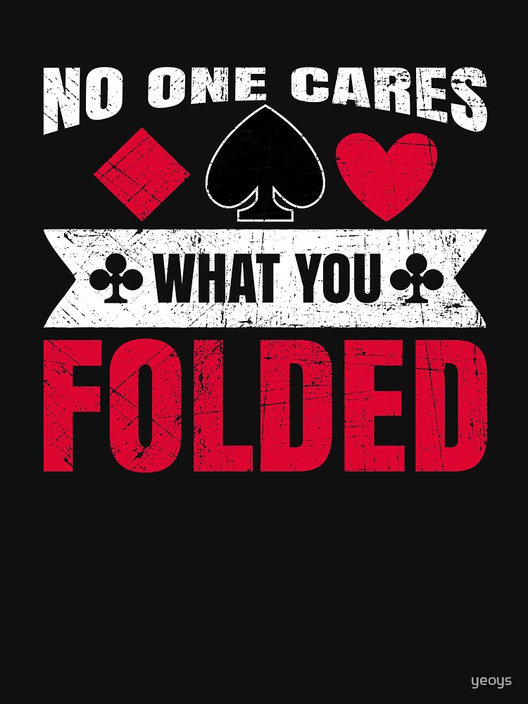 No One Cares What You Folded - Funny Poker Pun Gift von yeoys