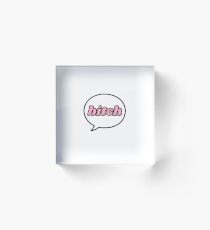 bitch Acrylic Block