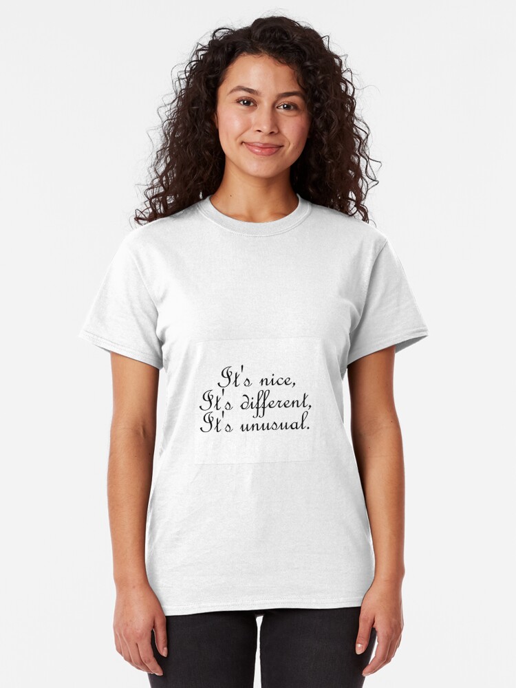 Alternate view of It's nice, It's different, It's unusual Classic T-Shirt