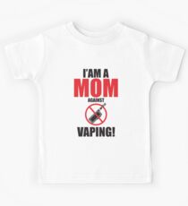I am a MOM against VAPING! Kids Tee