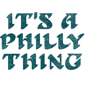 It's A Philly Thing - Its A Philadelphia Thing Fan - Philadelphia Fan It's  A Philly Thing Funny from RedBubble