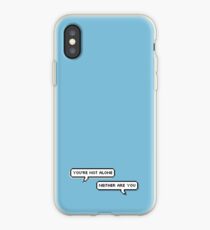 You're not alone iPhone Case