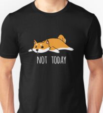 Funny Not Today Shiba Inu Unisex T-Shirt