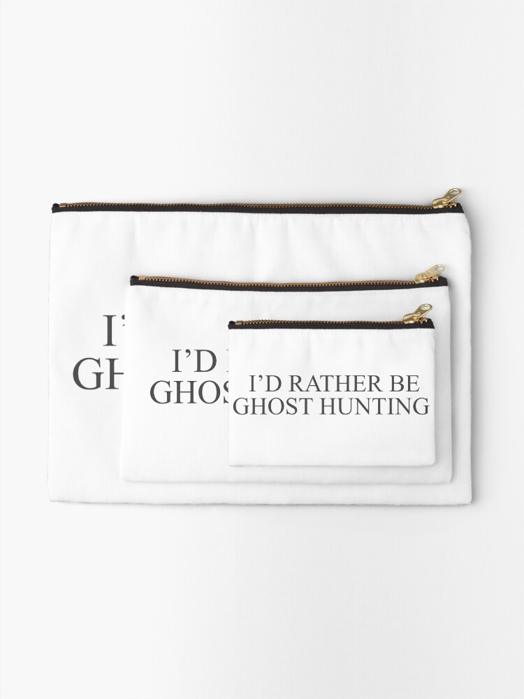 Alternate view of I'd Rather Be Ghost Hunting Zipper Pouch