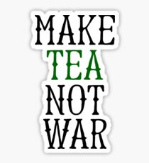 Make Tea Not War Sticker & T-Shirt - Gift For Tea Lover Sticker