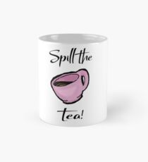 Spill the Tea!!! Mug