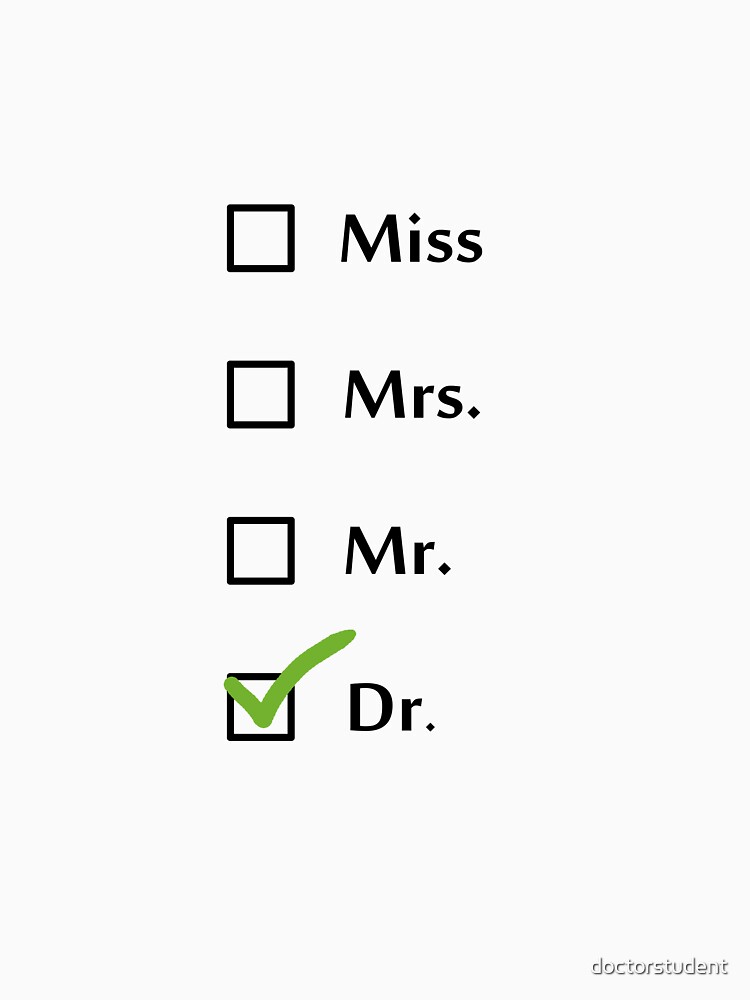 "Miss, Mr, Mrs, Dr. checkbox!" Tshirt by doctorstudent Redbubble