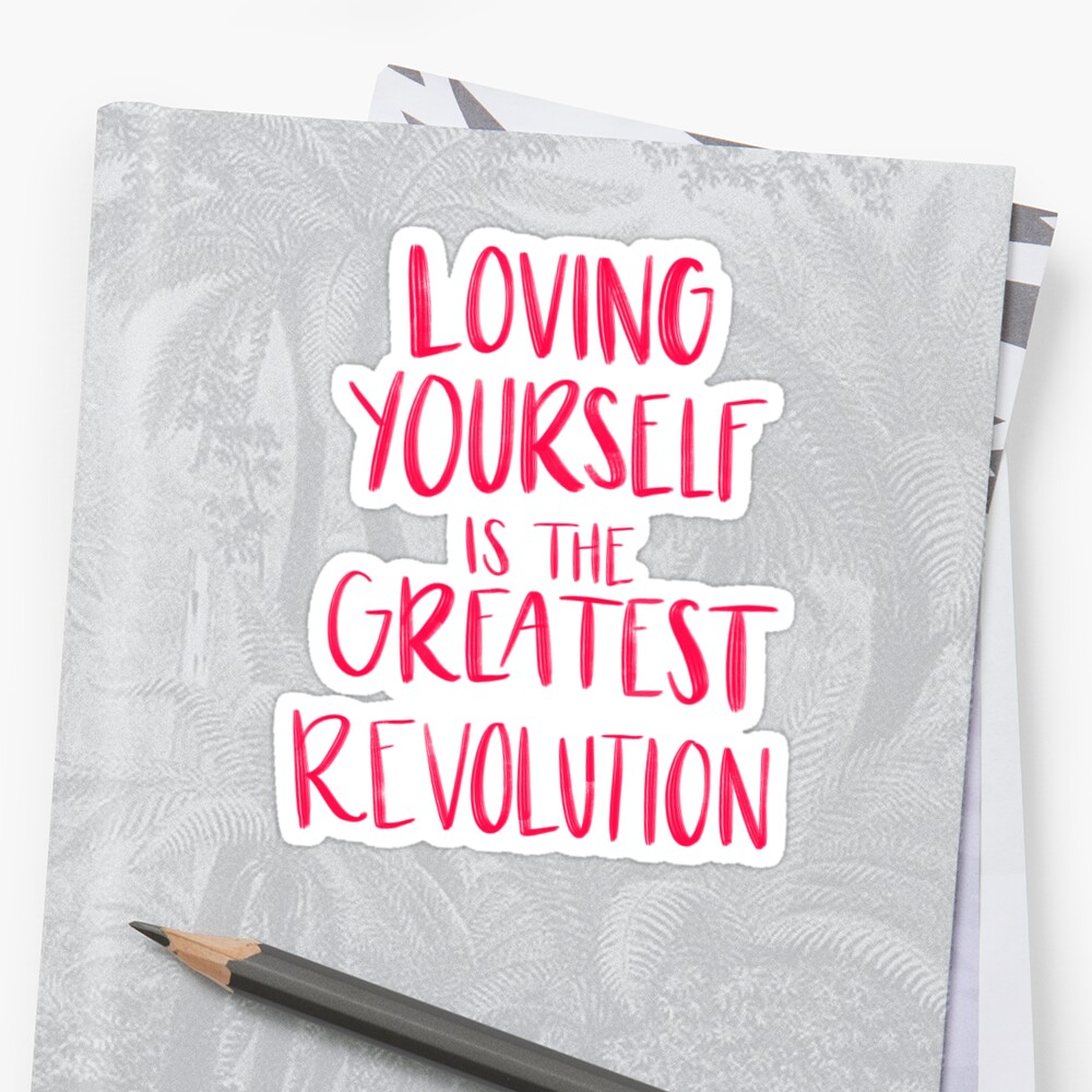 Loving Yourself Is The Greatest Revolution Stickers By Kaelyn Cox Redbubble 