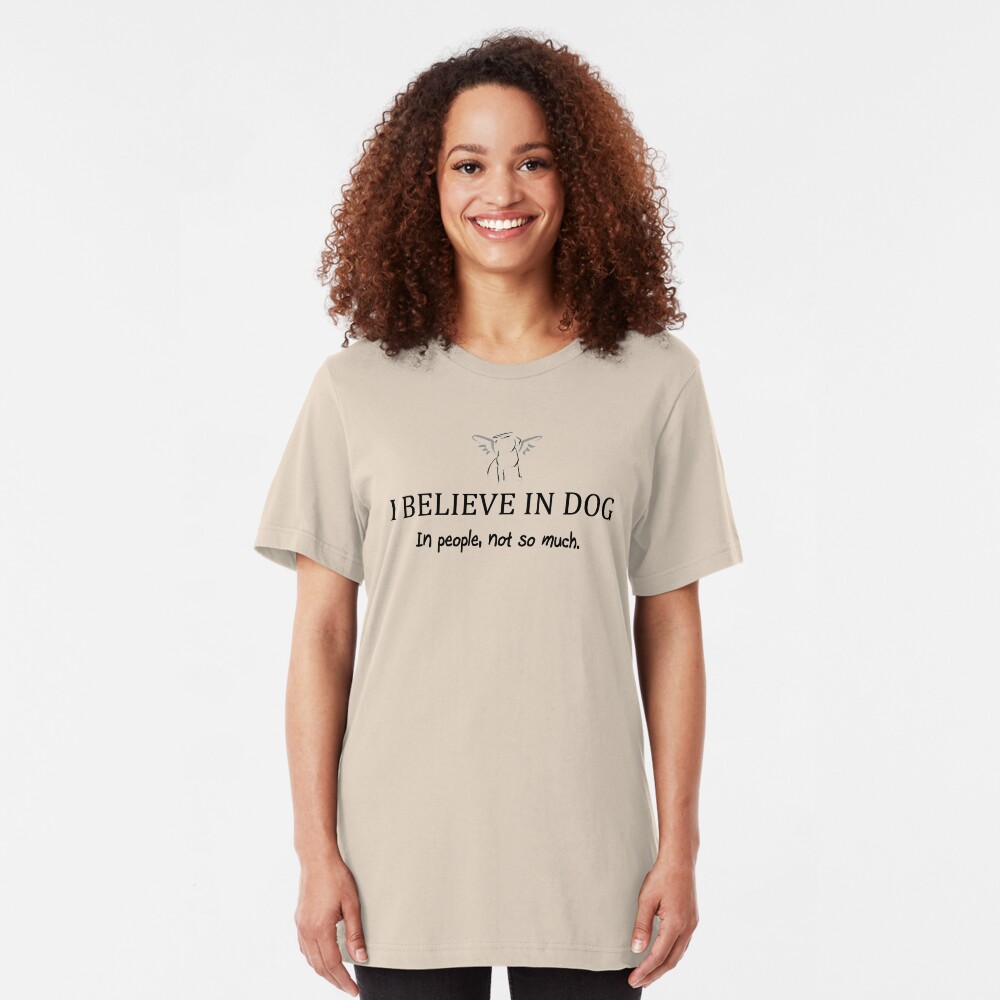 I Believe in Dog Slim Fit T-Shirt