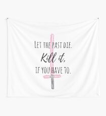 Let the past die. #1 Wall Tapestry