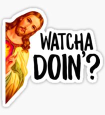 Peeking Jesus Watcha Doin' Sticker & T-Shirt - Gift For Sarcastic Teen Sticker