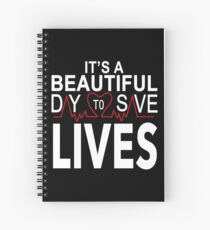 It's a Beautiful Day to Save Lives Quote of Grey's Spiral Notebook