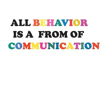 All Behavior Is A Form Of Communication, Applied Behavior Analysis Bcba Gift  Aba Therapy Gift Social Worker Mom Gift  Sticker for Sale by  stickersworld31