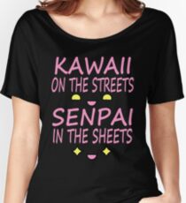 Kawaii on the streets, Senpai in the sheets Pink Women's Relaxed Fit T-Shirt