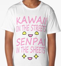 Kawaii on the streets, Senpai in the sheets Pink Long T-Shirt