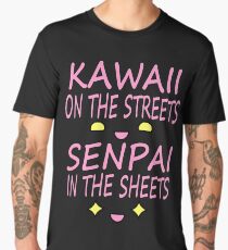 Kawaii on the streets, Senpai in the sheets Pink Men's Premium T-Shirt